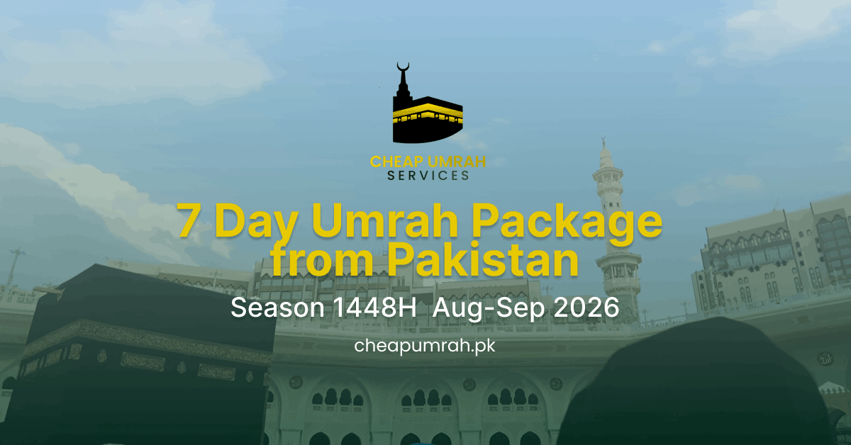 7 Day Umrah Package from Pakistan – Season 1448H Aug–Sep 2026