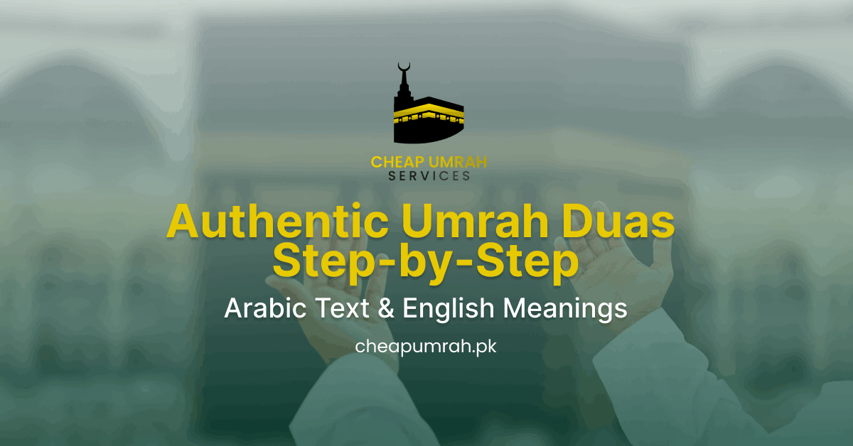 Authentic Umrah Duas Step-by-Step – Arabic Text and English Meanings for Pakistani Pilgrims