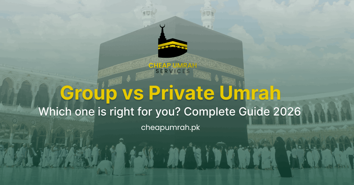 Group vs Private Umrah, which one is right for you, complete guide 2026