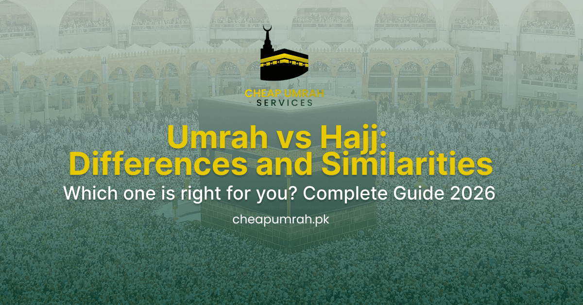 Umrah vs Hajj: Differences and Similarities – Complete Guide 2026